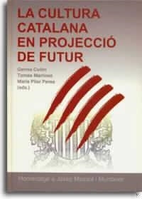 CULTURA CATALANA EN PROJECCIÓ DE FUTUR, LA | 9788480215008 | ALOMAR CANYELLES, ANTONI IGNASI / BADIA MARGARIT, ANTONI / BASTARDAS PARERA, JOAN