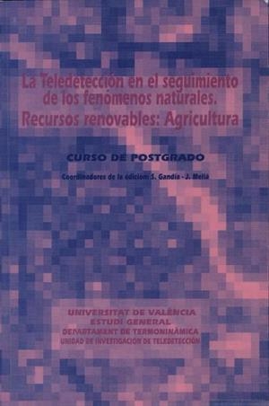 TELEDECTECCIÓN EN EL SEGUIMIENTO DE LOS FENÓMENOS NATURALES, LA. RECURSOS RENOVABLES : AGRICULTURA | 9788437008356 | VARIOS AUTORES