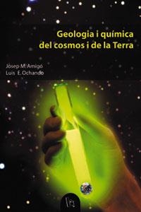 GEOLOGIA I QUÍMICA DEL COSMOS I DE LA TERRA | 9788437052649 | AMIGÓ, JOSEP M. / OCHANDO GÓMEZ, LUIS E.