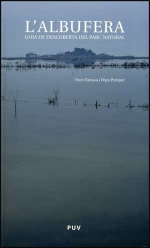 ALBUFERA, L'. GUIA DE DESCOBERTA DEL PARC NATURAL | 9788437066998 | PRÓSPER, PEPA / TORTOSA, PACO