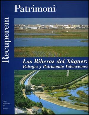 RIBERAS DEL XÚQUER, LAS : PAISAJES Y PATRIMONIO VALENCIANO | 9788437066202 | VARIOS AUTORES