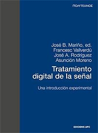 TRATAMIENTO DIGITAL DE LA SEÑAL. UNA INTRODUCCIÓN EXPERIMENTAL (PT) | 9788483012925 | MARIÑO ACEBAL, JOSÉ B. / VALLVERDÚ BAYÉS, FRANCESC / RODRÍGUEZ FONOLLOSA, JOSÉ ADRIÁN / MORENO BILBA