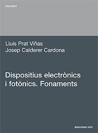 DISPOSITIUS ELECTRÒNICS I FOTÒNICS. FONAMENTS | 9788483018552 | PRAT VIÑAS, LLUÍS / CALDERER CARDONA, JOSEP