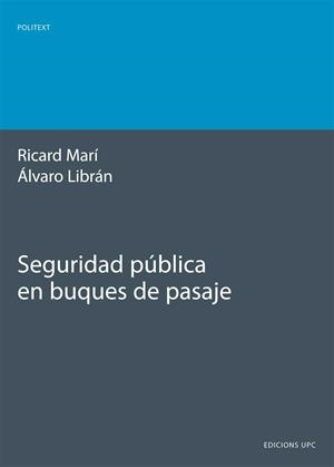 SEGURIDAD PÚBLICA EN BUQUES DE PASAJE | 9788483016923 | MARÍ SAGARRA, RICARD / LIBRÁN LANDÁBURU, ÁLVARO