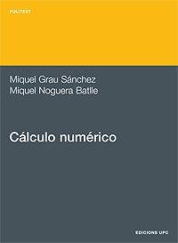 CÁLCULO NUMÉRICO | 9788483014554 | GRAU SÁNCHEZ, MIQUEL / NOGUERA BATLLE, MIQUEL