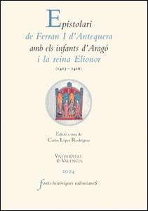 EPISTOLARI DE FERRAN I D'ANTEQUERA AMB ELS INFANTS D'ARAGÓ I LA REINA ELIONOR (1413-1416) | 9788437058733 | VARIOS AUTORES