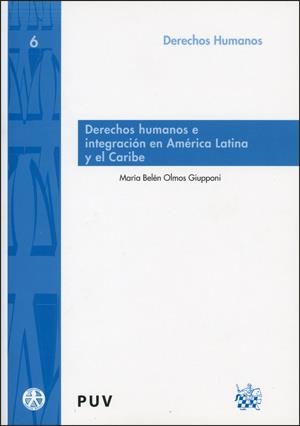 DERECHOS HUMANOS E INTEGRACIÓN EN AMÉRICA LATINA Y EL CARIBE | 9788437064147 | OLMOS GIUPPONI, MARÍA BELÉN