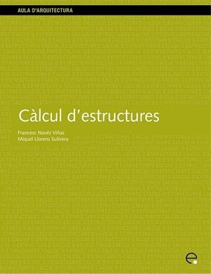 CÀLCUL D'ESTRUCTURES | 9788483012086 | NAVÉS VIÑAS, FRANCESC / LLORENS SULIVERA, MIQUEL