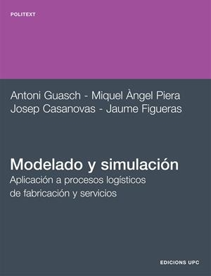 MODELADO Y SIMULACIÓN | 9788483017043 | GUASCH PETIT, ANTONIO / PIERA, MIGUEL ANGEL / FIGUERAS JOVÉ, JAUME / CASANOVAS, JOSEP