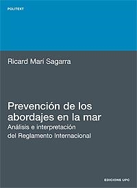 PREVENCIÓN DE LOS ABORDAJES EN LA MAR. ANÁLISIS E INTERPRETACIÓN DEL REGLAMENTO INTERNACIONAL | 9788483010808 | MARÍ SAGARRA, RICARD