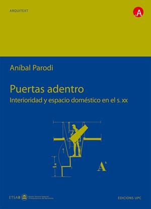 PUERTAS ADENTRO, INTERIORIDAD Y ESPACIO DOMÉSTICO EN EL SIGLO XX | 9788483017746 | PARODI REBELLA, ANIBAL