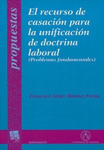 RECURSO DE CASACIÓN PARA LA UNIFICACIÓN DE DOCTRINA LABORAL, EL | 9788437040455 | JIMÉNEZ FORTEA, FRANCISCO JAVIER