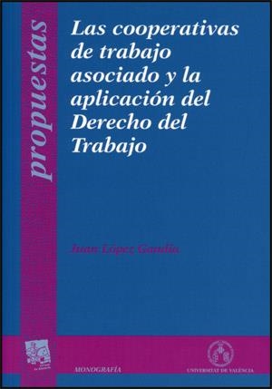 COOPERATIVAS DE TRABAJO ASOCIADO Y LA APLICACIÓN DEL DERECHO DEL TRABAJO, LAS | 9788437064994 | LÓPEZ GANDÍA, JUAN