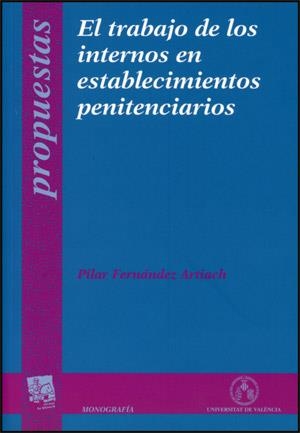 TRABAJO DE LOS INTERNOS EN ESTABLECIMIENTOS PENITENCIARIOS, EL | 9788437064161 | FERNÁNDEZ ARTIACH, PILAR