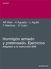 HORMIGÓN ARMADO Y PRETENSADO. EJERCICIOS | 9788483013021 | MARÍ BERNAT, ANTONIO R. / AGUADO DE CEA, ANTONIO / AGULLÓ FITÉ, LUIS