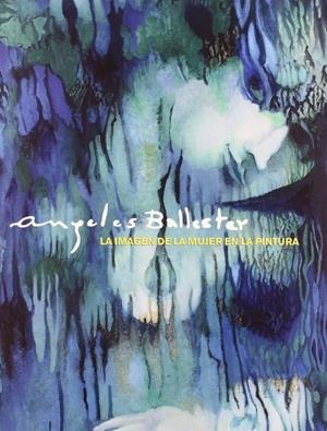 ÁNGELES BALLESTER. LA IMAGEN DE LA MUJER EN  LA PINTURA | 9788437056548 | VILAPLANA, SUSANA