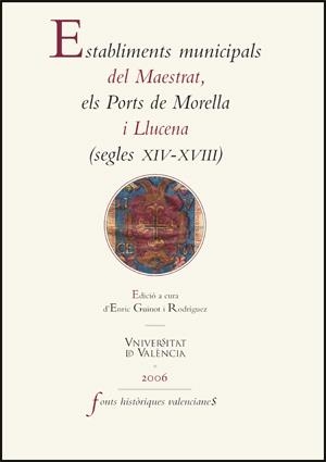 ESTABLIMENTS MUNICIPALS DEL MAESTRAT, ELS PORTS DE MORELLA I LLUCENA (SEGLES XIV-XVIII) | 9788437063942 | VARIOS AUTORES