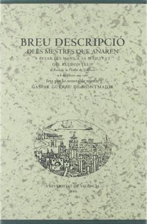 BREU DESCRIPCIÓ DELS MESTRES QUE ANAREN A BESAR LES MANS A SA MAJESTAT DEL REI DON FELIP AL REAL DE LA CIUTAT DE VALÈNCIA A 8 DE FEBRER DE 1586, FETA | 9788437042145 | FURIÓ, ANTONI