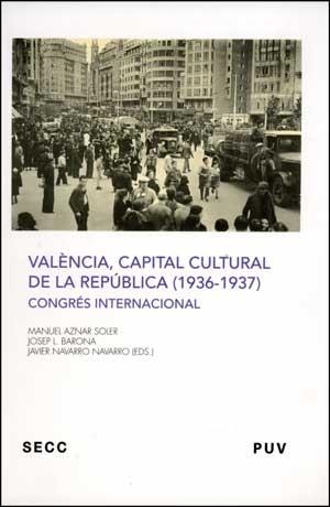VALÈNCIA, CAPITAL CULTURAL DE LA REPÚBLICA (1936-1937) | 9788437073088 | VARIOS AUTORES