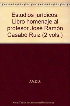 ESTUDIOS JURÍDICOS. LIBRO HOMENAJE AL PROFESOR JOSÉ RAMÓN CASABÓ RUIZ (2 VOLS.) | 9788437029184 | VARIOS AUTORES