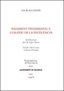REGIMENT PRESERVATIU E CURATIU DE LA PESTILÈNCIA | 9788437040318 | ALCANYÍS, LLUÍS
