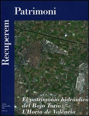 PATRIMONIO HIDRÁULICO DEL BAJO TURIA, EL : L'HORTA DE VALÈNCIA | 9788437069661 | VARIOS AUTORES