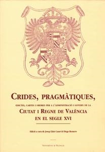 CRIDES, PRAGMÀTIQUES, EDICTES, CARTES I ORDRES PER A L'ADMINISTRACIÓ I GOVERN DE LA CIUTAT I REGNE DE VALÈNCIA EN EL SEGLE XVI (2 VOLS.) | 9788437054025 | VARIOS AUTORES
