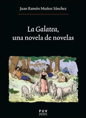 GALATEA, UNA NOVELA DE NOVELAS, LA | 9788491348009 | MUÑOZ SÁNCHEZ, JUAN RAMÓN