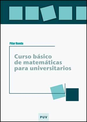 CURSO BÁSICO DE MATEMÁTICAS PARA UNIVERSITARIOS | 9788437075891 | RUEDA SEGADO, MARIA PILAR