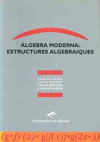 ÀLGEBRA MODERNA: ESTRUCTURES ALGEBRAIQUES | 9788488762337 | CASSÚ, CARLES