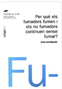 PER QUÈ ELS FUMADORS FUMEN I ELS NO FUMADORS CONTINUEN SENSE FUMAR? | 9788484580577 | FONT-MAYOLAS, SÍLVIA