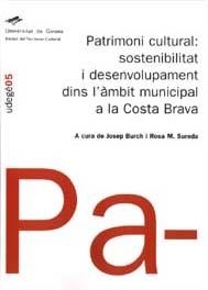 PATRIMONI CULTURAL: SOSTENIBILITAT I DESENVOLUPAMENT DINS L'ÀMBIT MUNICIPAL A LA COSTA BRAVA | 9788484581499 | BUCH, JOSEP / SUREDA, ROSA M.