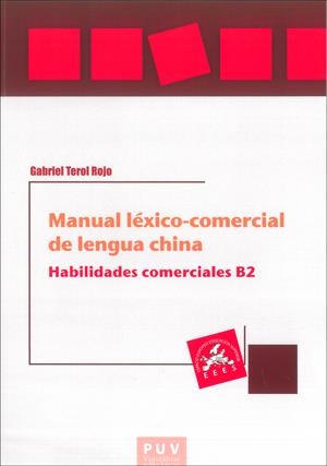 MANUAL LÉXICO-COMERCIAL DE LENGUA CHINA. HABILIDADES COMERCIALES B2 | 9788491340508 | TEROL ROJO, GABRIEL