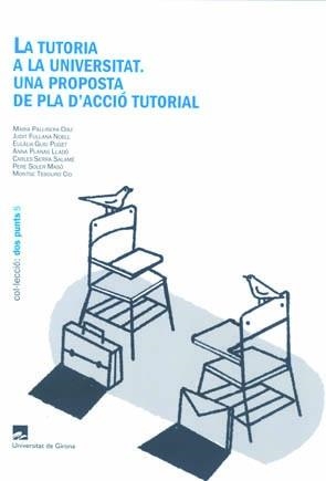 TUTORIA A LA UNIVERSITAT, LA. UNA PROPOSTA DE PLA D'ACCIÓ TUTORIAL | 9788484582892 | PALLISERA DÍAZ, MARIA