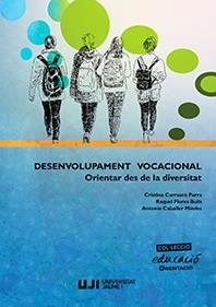 DESENVOLUPAMENT VOCACIONAL: ORIENTAR DES DE LA DIVERSITAT | 9788416546282 | CABALLER MIEDES, ANTONIO / CARRASCO PARRA, CRISTINA / FLORES BUILS, RAQUEL