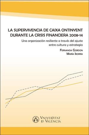 SUPERVIVENCIA DE CAIXA ONTINYENT DURANTE LA CRISIS FINANCIERA 2008-14, LA | 9788491331421 | GORDON ROMO, FERNANDA / IBORRA JUAN, MARÍA