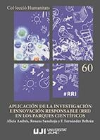 APLICACIÓN DE LA INVESTIGACIÓN E INNOVACIÓN RESPONSABLE (RRI) EN LOS PARQUES CIENTÍFICOS. | 9788417429713 | FERNÁNDEZ BELTRÁN, FRANCISCO JOSÉ