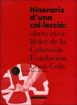 ITINERARIS D'UNA COL·LECCIÓ: OBRES ESCOLLIDES DE LA COL·LECCIÓ FUNDACIÓ COCA-COLA | 9788437096315 | VARIOS AUTORES