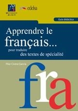 APPRENDRE LE FRANÇAIS... POUR TRADUIRE DES TEXTES DE SPÉCIALITÉ. GUÍA DIDÁCTICA | 9788480218436 | CIVERA GARCÍA, PILAR