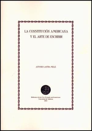 CONSTITUCIÓN AMERICANA Y EL ARTE DE ESCRIBIR, LA | 9788437054773 | LASTRA MELIÁ, ANTONIO
