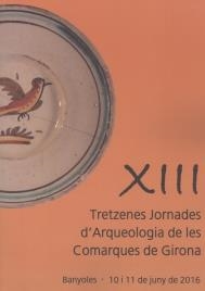 XIII JORNADES D'ARQUEOLOGIA DE LES COMARQUES DE GIRONA | 9788484584667 | DIVERSOS AUTORS