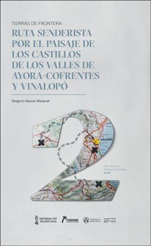 RUTA SENDERISTA POR EL PAISAJE DE LOS CASTILLOS DE LOS VALLES DE AYORA-COFRENTES Y VINALOPÓ | 9788491333531 | GARCÍA MESANAT, GREGORIO