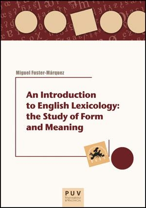 AN INTRODUCTION TO ENGLISH LEXICOLOGY: THE STUDY OF FORM AND MEANING | 9788437088099 | FUSTER MÁRQUEZ, MIGUEL