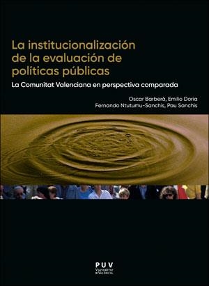 INSTITUCIONALIZACIÓN DE LA EVALUACIÓN DE POLÍTICAS PÚBLICAS, LA | 9788491346951 | BARBERÁ ARESTÉ, OSCAR / DORIA BORRELL, EMILIO JOSÉ / NTUTUMU SANCHIS, FERNANDO / SANCHIS MATOSES, PA