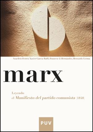 MARX. LEYENDO EL MANIFIESTO DEL PARTIDO COMUNISTA (1848) | 9788437076072 | FERRER, ANACLETO / GARCÍA RAFFI, XAVIER / HERNÀNDEZ I DOBON, FRANCESC J. / LERMA SIRVENT, BERNARDO