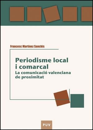 PERIODISME LOCAL I COMARCAL | 9788437078748 | MARTÍNEZ SANCHIS, JOSEP