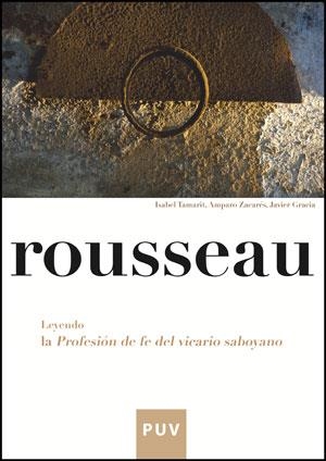ROUSSEAU. LEYENDO LA PROFESIÓN DE FE DEL VICTARIO SABOYANO | 9788437076034 | GRACIA, JAVIER / TAMARIT LÓPEZ, ISABEL / ZACARÉS, AMPARO