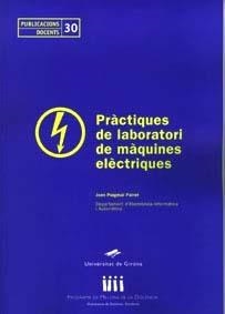 PRÀCTIQUES DE LABORATORI DE MÀQUINES ELÈCTRIQUES | 9788484581741 | PUIGMAL PAIROT, JOAN