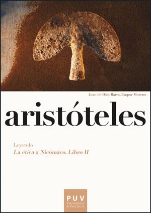 ARISTÓTELES. LEYENDO «LA ÉTICA A NICÓMACO. LIBRO II» | 9788437089874 | BARES PARTAL, JUAN DE DIOS / MORENO ALOY, EMPAR