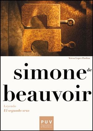 SIMONE DE BEAUVOIR. LEYENDO «EL SEGUNDO SEXO» | 9788437089362